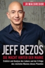 Jeff Bezos : Die Macht hinter der Marke (German Version) (Deutsche Fassung): Einblick und Analyse des Lebens und der Erfolge des reichsten Mannes dieses Planeten - Book
