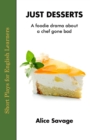Just Desserts : A foodie drama about a chef gone bad - Book
