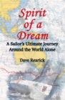 Spirit of a Dream : A Sailor's Ultimate Journey Around the World Alone - eBook