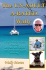 The un-ADULT a-RATED Wally : 16 of Wally's Best Stories, un-Cut, un-edited and un-usually Fun Reading! - eBook