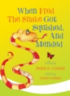 When Fred the Snake Got Squished, and Mended - Book