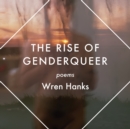 The Rise of Genderqueer : Poems - Book