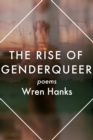 The Rise of Genderqueer : Poems - eBook