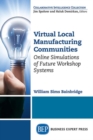 Virtual Local Manufacturing Communities : Online Simulations of Future Workshop Systems - Book