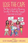 Lose the Cape Vol 4 : The Mom's Guide to Becoming Socially & Politically Engaged (& How to Raise Tiny Activists) - Book