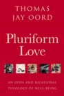 Pluriform Love : An Open and Relational Theology of Well-Being - eBook