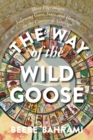 The Way of the Wild Goose : Three Pilgrimages Following Geese, Stars, and Hunches on the Camino de Santiago - Book
