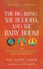 The Big Bang, the Buddha, and the Baby Boom : The Spiritual Experiments of My Generation - Book