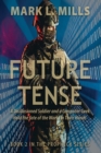 Future Tense - A Disillusioned Soldier and a Computer Geek Hold the fate of the World in Their Hands : A Soldier's Story - Book