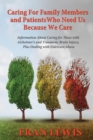 Caring for Family Members and Patients Who Need Us Because We Care : Information about Caring for Those with Alzheimer's Disease and Traumatic Brain Injury, Plus Dealing with Eldercare Abuse - Book