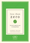 Less Than Zero : The Case for a Falling Price Level in a Growing Economy - Book