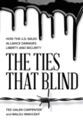 The Ties That Blind : How the U.S.-Saudi Alliance Damages Liberty and Security - Book