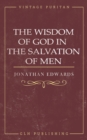 The Wisdom of God in the Salvation of Men - Book