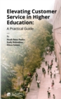 Elevating Customer Service in Higher Education : A Practical Guide - Book