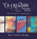 Co-Creation Partnering with God : An Artist's Journey - Book
