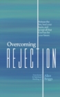 Overcoming Rejection : Release the lies, heal your hurts, and accept all that God has for your future. - Book
