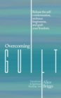 Overcoming Guilt : Release the self-condemnation and shame, embrace forgiveness, and grab your freedom. - Book