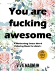 You Are Fucking Awesome : A Motivating Swear Word Coloring Book for Adults - Book