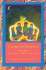 Ceremonies from the Heart : For Children, Adults and the Earth - Book