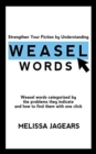 Strengthen Your Fiction by Understanding Weasel Words : Weasel words categorized by the problems they indicate and how to find them with one click - Book