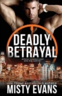 Deadly Betrayal SCVC Taskforce Romantic Suspense Series, Book 12 - Book