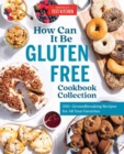 How Can It Be Gluten Free Cookbook Collection : 350+ Groundbreaking Recipes for All Your Favorites - Book
