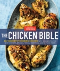 The Chicken Bible : Say Goodbye to Boring Chicken with 500 Recipes for Easy Dinners, Braises, Wings, Stir-Fries, and So Much More - Book