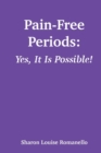 Pain-Free Periods : Yes, It Is Possible! - Book