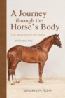 A Journey Through the Horse's Body : The Anatomy of the Horse - Book