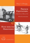 French Equitation : A Baucherist in America 1922 & Hand-book for Horsewomen: Explanation of the rider's aids and the steps of training horses by Henry de Bussigny: A Baucherist in America 1922 & Hand- - Book