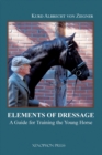The Elements of Dressage : A Guide for Training the Young Horse - Book