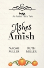 Ashes to Amish : A Plain Fairy Tale - Book