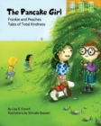 The Pancake Girl : A story about the harm caused by bullying and the healing power of empathy and friendship. - Book