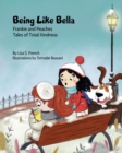 Being Like Bella : A children's book about empathy and compassion and the importance of accepting others for who they are. - Book