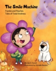 The Smile Machine : A story about altruism and empathy and how sharing the beauty of nature can make happiness grow. - Book
