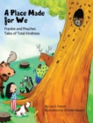 A Place Made for We : A story about the importance of caring for nature and animals. - Book