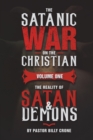 The Satanic War on the Christian Vol.1 The Reality of Satan & Demons - Book