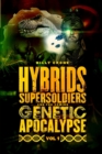 Hybrids, Super Soldiers & the Coming Genetic Apocalypse Vol.1 - Book