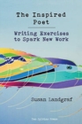 The Inspired Poet : Writing Exercises to Spark New Work - Book