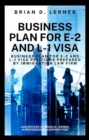 Attorney Drafted U. S. Sample Business Plan for E-2 and L-1 Visa - Book