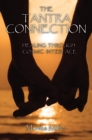 THE TANTRA CONNECTION : Healing Through Cosmic Interface - eBook