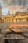 Reflections on Institutional Catholic-ism : A Critical Perspective - eBook