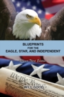 BLUEPRINTS FOR THE EAGLE, STAR, AND INDEPENDENT : Revised Third Edition - eBook