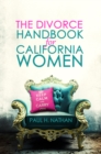The Divorce Handbook for California Women : What Every California Woman Needs To Know About Divorce - Book