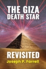 The Giza Death Star Revisited : An Updated Revision of the Weapon Hypothesis of the Great Pyramid - Book