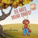 Do Ants Wear Pants? - Book