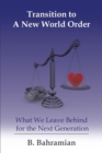 Transition to a New World Order : What We Leave Behind for the Next Generation - Book