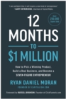 12 Months to $1 Million : How to Pick a Winning Product, Build a Real Business, and Become a Seven-Figure Entrepreneur - Book