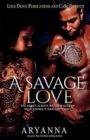 A Savage Love : The Heart Always Wants What the Mind Knows It Shouldn't Have - Book