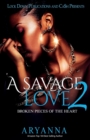 A Savage Love 2 : Broken Pieces of the Heart - Book